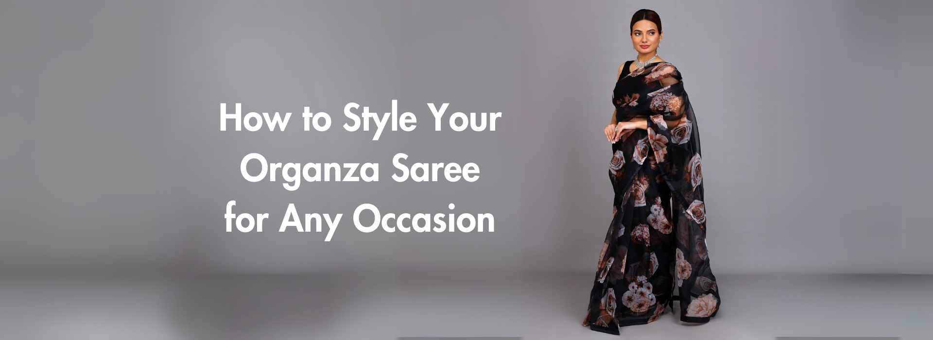 How to Style Your Organza Saree for Any Occasion.