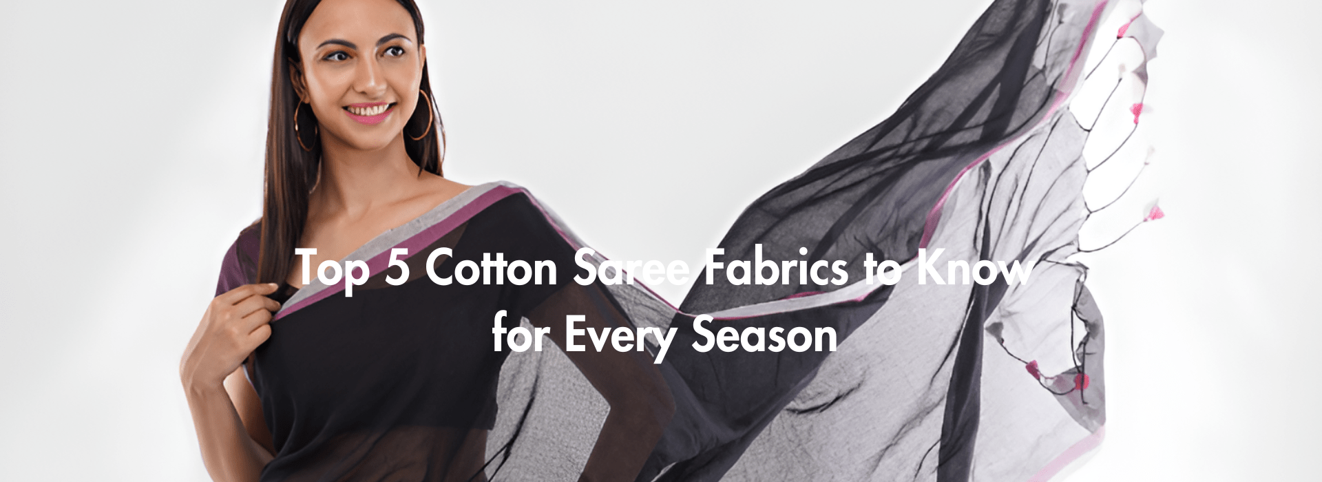 Top 5 Cotton Saree Fabrics to Know for Every Season