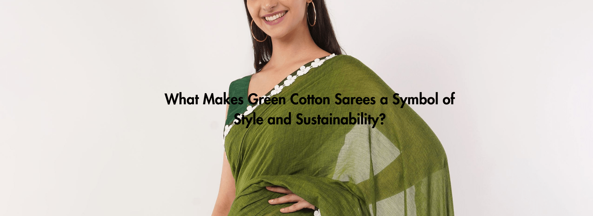 What Makes Green Cotton Sarees a Symbol of Style and Sustainability?