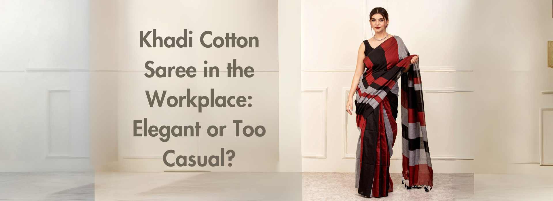 Khadi Cotton Saree in the Workplace: Elegant or Too Casual?