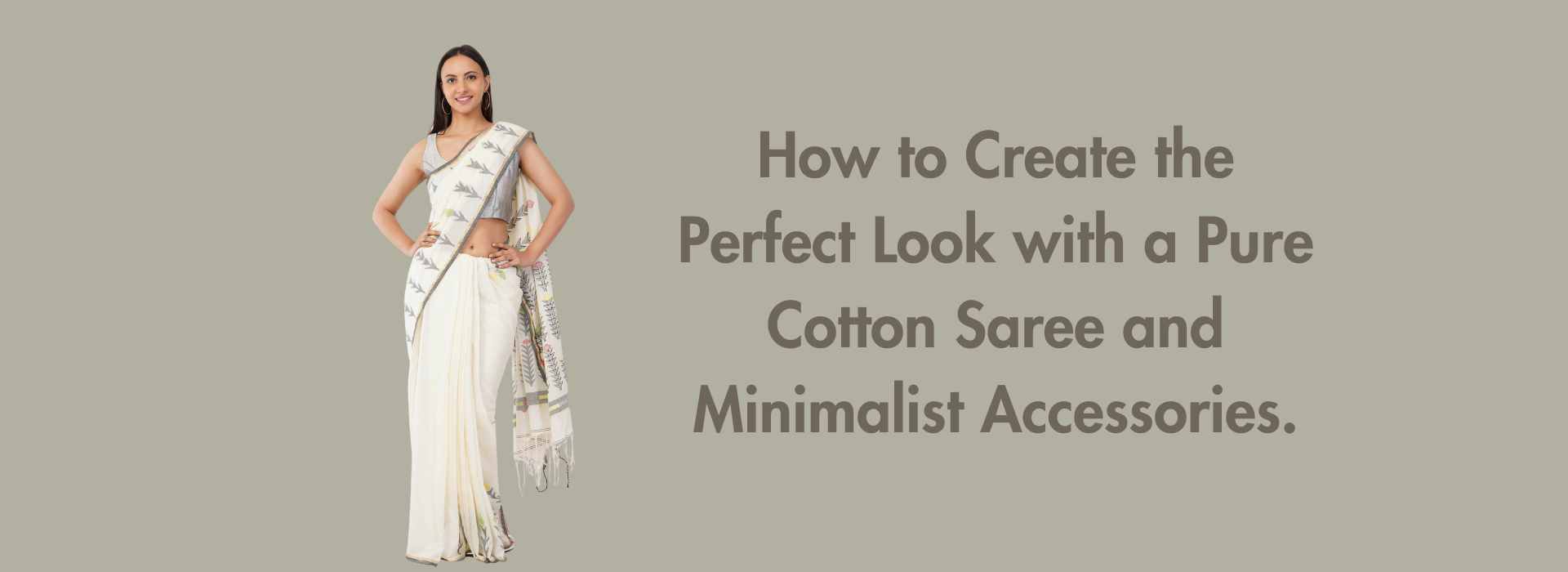 How to Create the Perfect Look with a Pure Cotton Saree and Minimalist Accessories