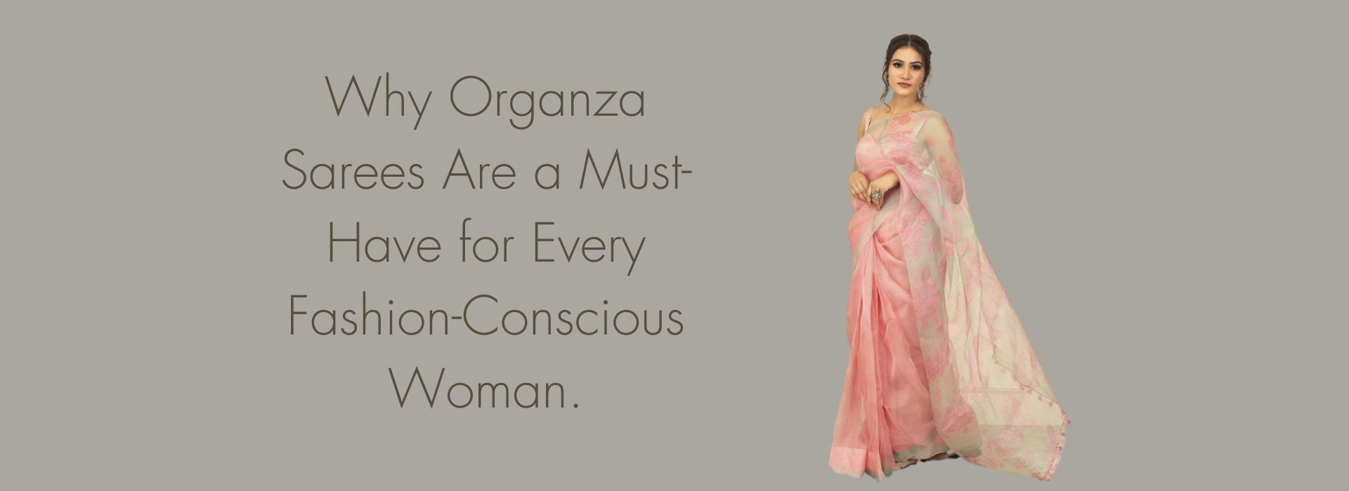 Why Organza Sarees Are a Must-Have for Every Fashion-Conscious Woman.