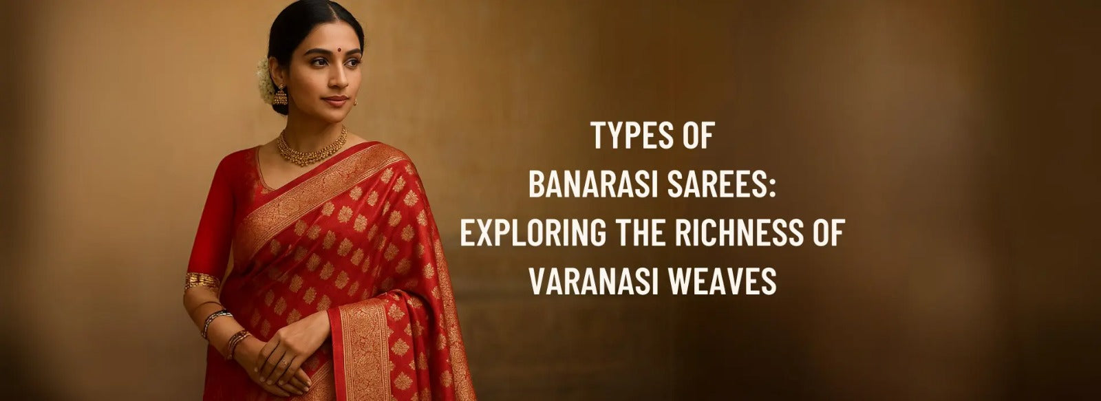 Types of Banarasi Sarees: Exploring the Richness of Varanasi Weaves