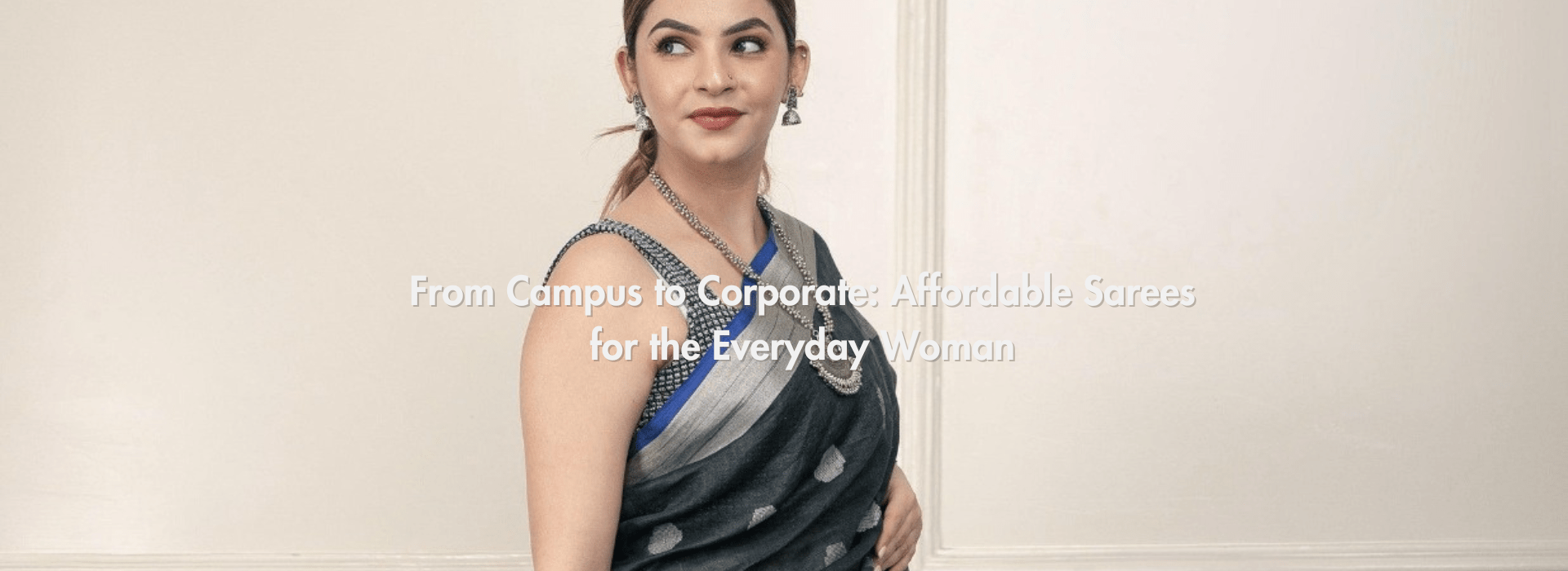 From Campus to Corporate: Affordable Sarees for the Everyday Woman