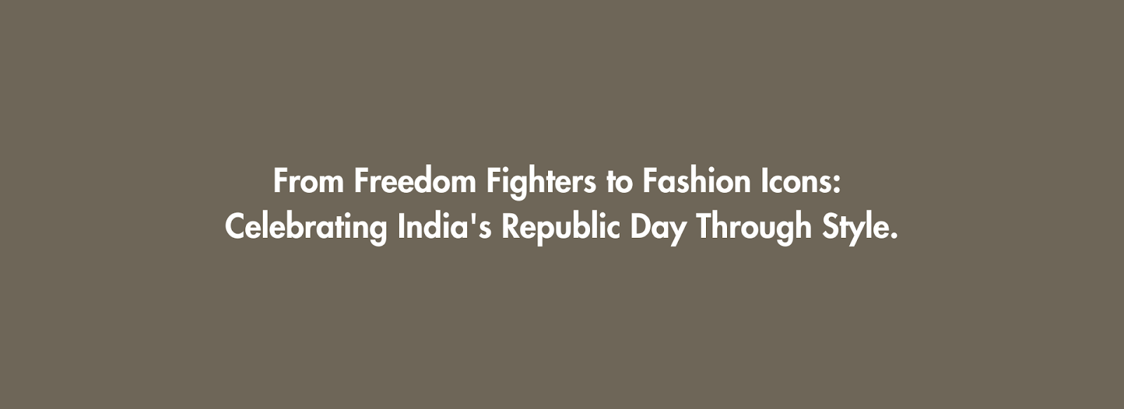From Freedom Fighters to Fashion Icons: Celebrating India's Republic Day Through Style