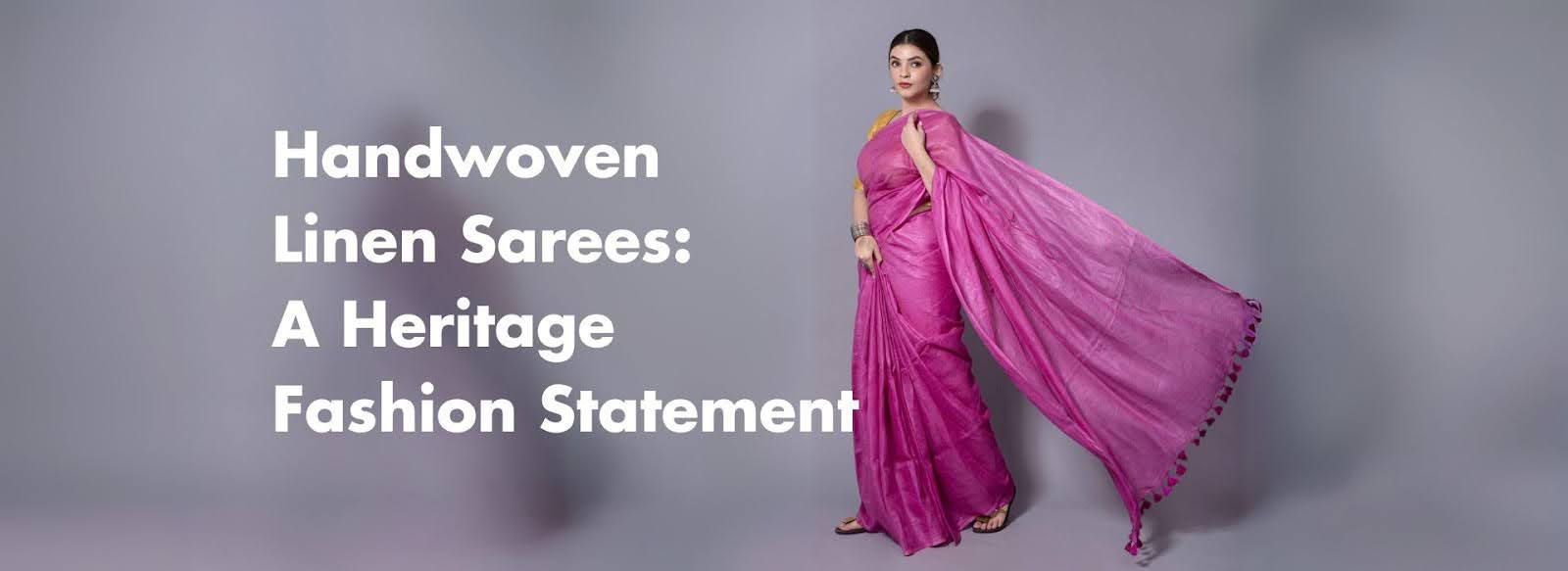 Handwoven Linen Sarees: A Heritage Fashion Statement.