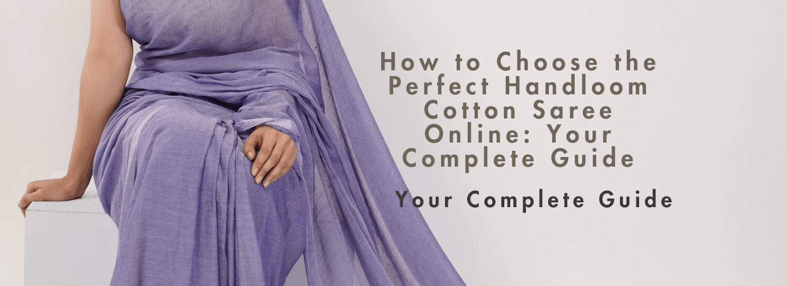 How to Choose the Perfect Handloom Cotton Saree Online: Your Complete Guide