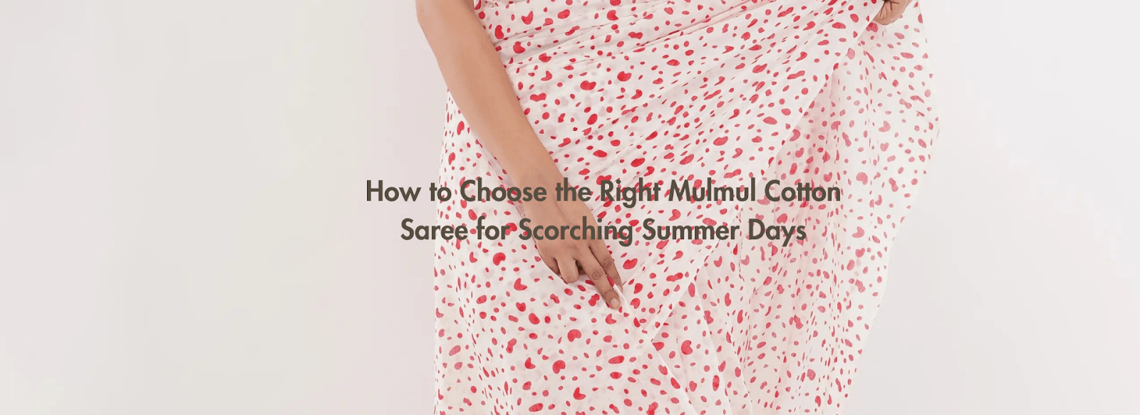 How to Choose the Right Mulmul Cotton Saree for Scorching Summer Days