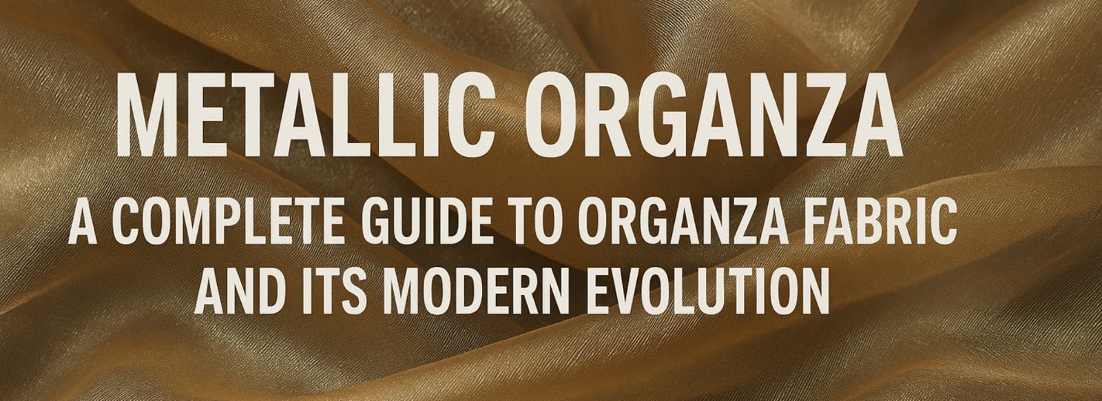 Metallic Organza: A Complete Guide to Organza Fabric and Its Modern Evolution