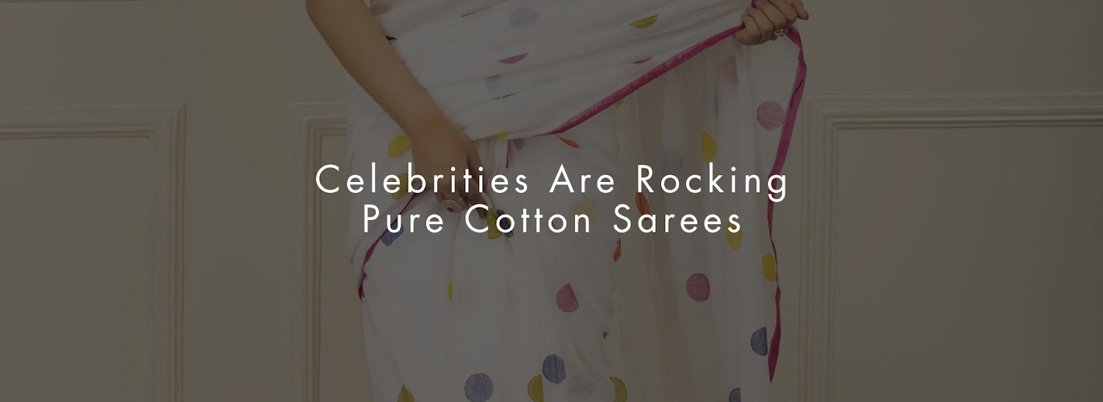 How Celebrities Are Rocking Pure Cotton Sarees with a Modern Twist