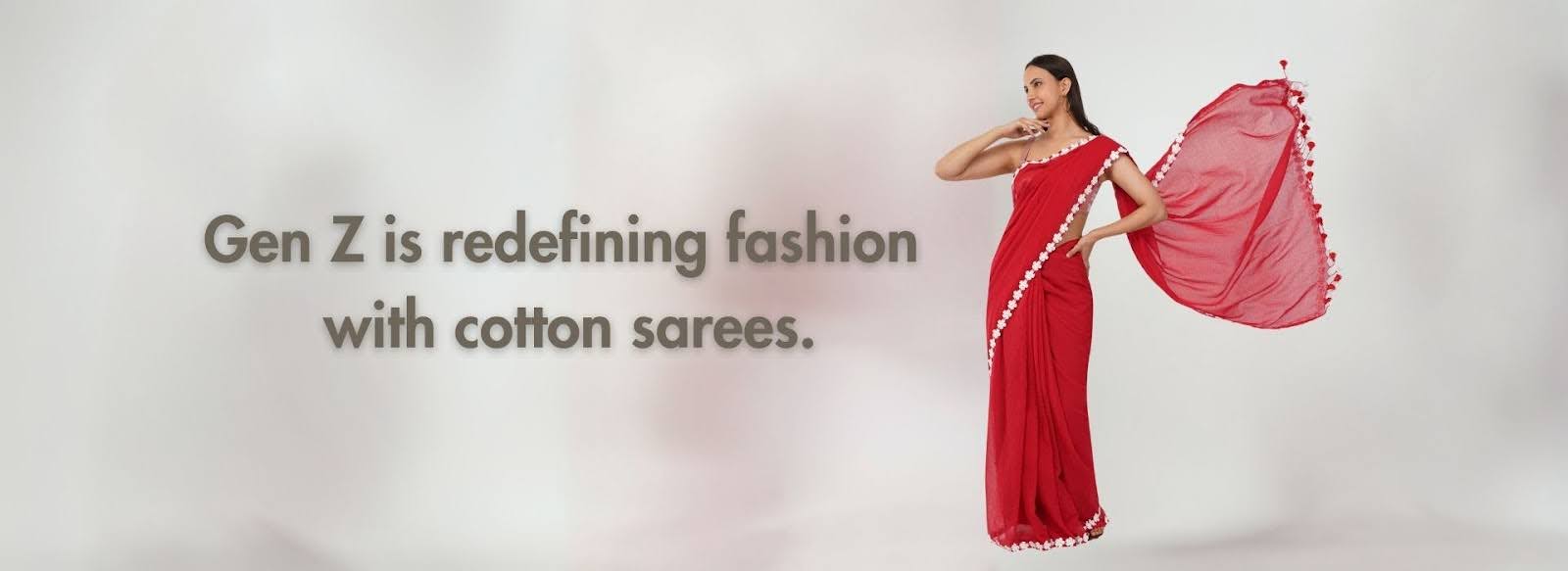 Gen Z is redefining fashion with cotton sarees.