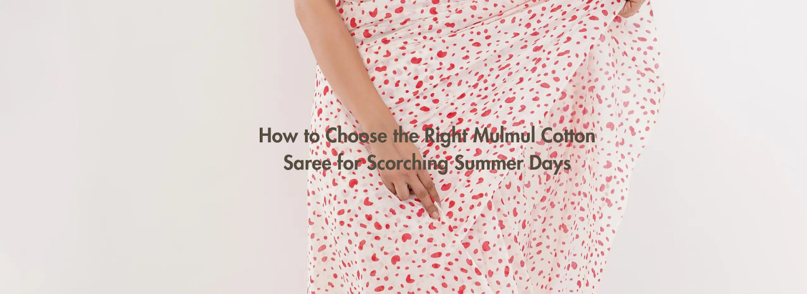 How to Choose the Right Mulmul Cotton Saree for Scorching Summer Days