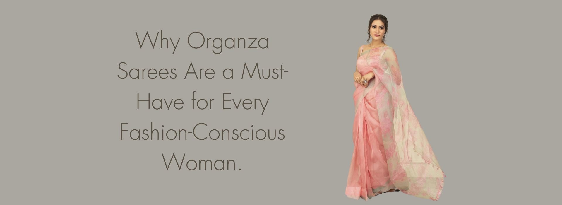 Why Organza Sarees Are a Must-Have for Every Fashion-Conscious Woman.